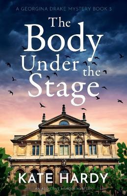 The Body Under the Stage: An Addictive Murder Mystery - Pamela Brooks - cover
