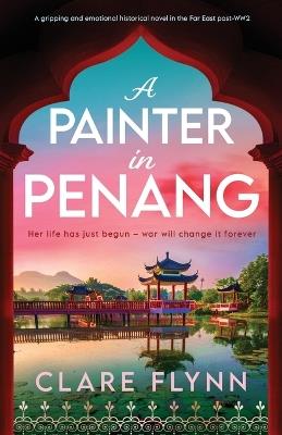A Painter in Penang - Clare Flynn - cover