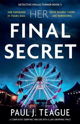Her Final Secret: A completely gripping thriller with a jaw-dropping twist - Paul J Teague - cover