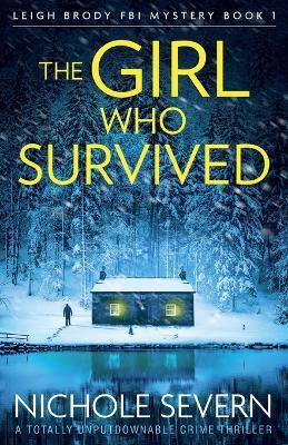 The Girl Who Survived: A totally unputdownable crime thriller - Nichole Severn - cover