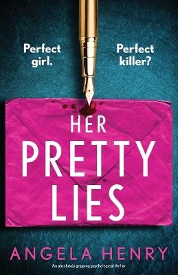 Her Pretty Lies: An Absolutely Gripping Psychological Thriller - Angela Henry - cover
