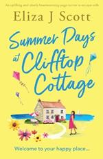 Summer Days at Clifftop Cottage: An uplifting and utterly heartwarming page-turner to escape with
