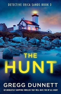 The Hunt: An absolutely gripping thriller that will have you up all night - Gregg Dunnett - cover