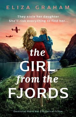 The Girl from the Fjords: Emotional World War 2 historical fiction - Eliza Graham - cover