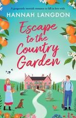 Escape to the Country Garden: A gorgeously moreish romance to fall in love with