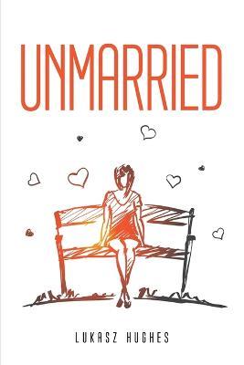 Unmarried - Lukasz Hughes - cover