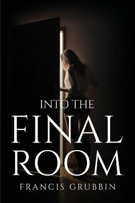 Into The Final Room - Francis Grubbin - cover