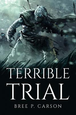 Terrible Trial - Bree P Carson - cover
