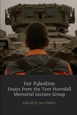 For Palestine: Essays from the Tom Hurndall Memorial Lecture Group - cover