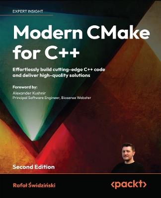 Modern CMake for C++: Effortlessly build cutting-edge C++ code and deliver high-quality solutions - Rafal Swidzinski - cover