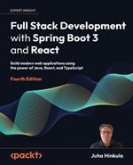 Full Stack Development with Spring Boot 3 and React: Build modern web applications using the power of Java, React, and TypeScript