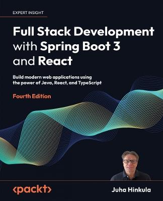 Full Stack Development with Spring Boot 3 and React: Build modern web applications using the power of Java, React, and TypeScript - Juha Hinkula - cover