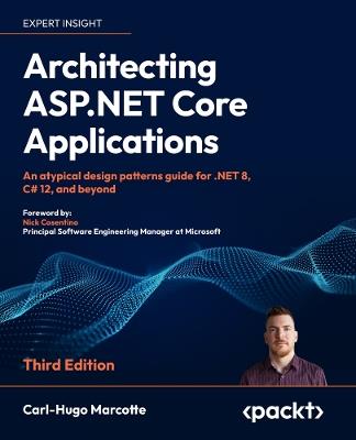 Architecting ASP.NET Core Applications: An atypical design patterns guide for .NET 8, C# 12, and beyond - Carl-Hugo Marcotte - cover