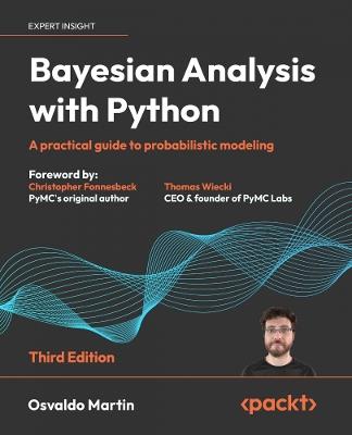 Bayesian Analysis with Python: A practical guide to probabilistic modeling - Osvaldo Martin - cover