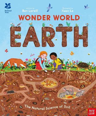 National Trust: Wonder World: Earth: The Natural Science of Soil - Ben Lerwill - cover