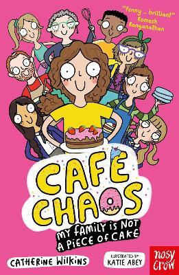 Café Chaos: My Family Is Not a Piece of Cake - Catherine Wilkins - cover