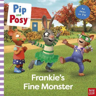 Pip and Posy: Frankie's Fine Monster: TV tie-in picture book - Pip and Posy - cover