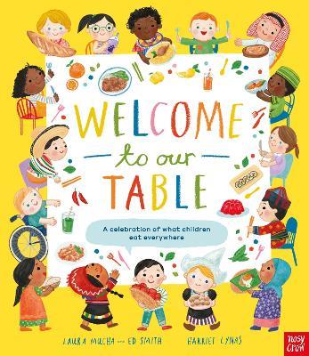 Welcome to Our Table: A Celebration of What Children Eat Everywhere: The Week Junior Book Awards Book of the Year 2024! - Laura Mucha,Ed Smith - cover