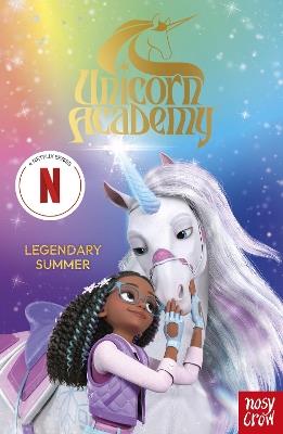 Unicorn Academy: Legendary Summer: The Third Novelisation of the Netflix series - Nosy Crow Ltd - cover