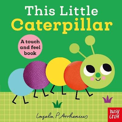 This Little Caterpillar: A Touch and Feel Book - Nosy Crow Ltd - cover