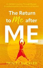 The Return to Me after ME: An Athlete’s Journey Through Myalgic Encephalomyelitis to Recovery and Beyond