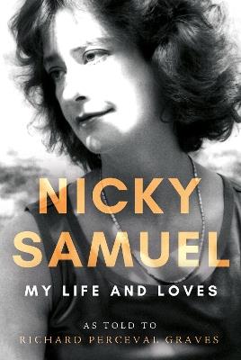 Nicky Samuel: My Life and Loves - Richard Perceval Graves - cover