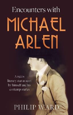 Encounters with Michael Arlen - Philip Ward - cover