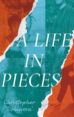 A Life in Pieces - Christopher Robinson - cover