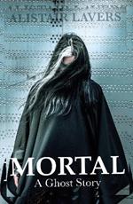 Mortal: A Ghost Story