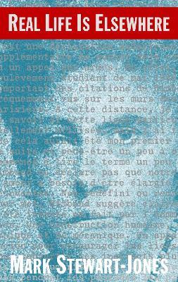 Real Life is Elsewhere - Mark Stewart-Jones - cover