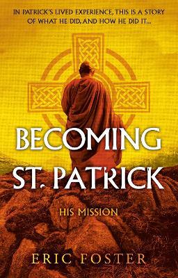 Becoming St. Patrick: His Mission - Eric Foster - cover