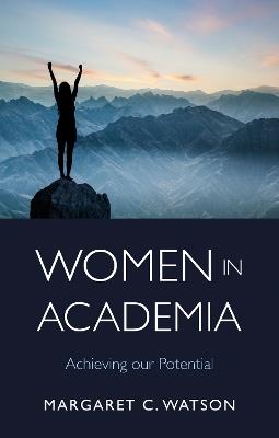 Women in Academia: Achieving Our Potential - Margaret C. Watson - cover