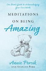 Meditations On Being Amazing: One Bear’s Guide to Acknowledging Your Own Worth