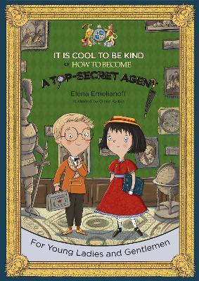 It Is Cool to Be Kind or How to Become a Top-Secret Agent - Elena Emelianoff - cover