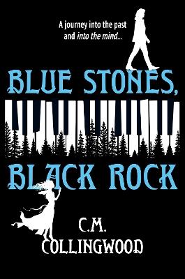 Blue Stones, Black Rock: A Novel - C.M. Collingwood - cover