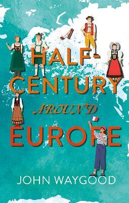 A Half-Century around Europe - John Waygood - cover
