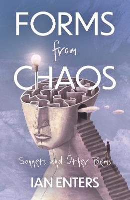 Forms from Chaos: Sonnets and Other Poems - Ian Enters - cover