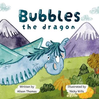 Bubbles The Dragon - Alison Thomas - cover