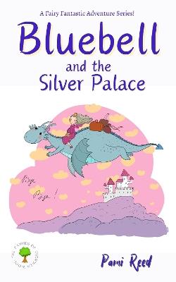 Bluebell and the Silver Palace - Pami Reed - cover
