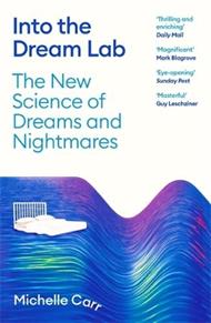 Into the Dream Lab: The New Science of Dreams and Nightmares