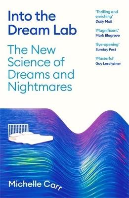 Into the Dream Lab: The New Science of Dreams and Nightmares - Michelle Carr - cover