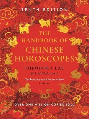 The Handbook of Chinese Horoscopes: New and Updated 2025 Edition - Theodora Lau,Laura Lau - cover