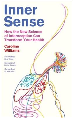 Inner Sense: How the New Science of Interoception Can Transform Your Health - Caroline Williams - cover