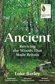 Ancient: Reviving the Woods That Made Britain