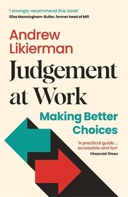 Judgement at Work: Making Better Choices - Andrew Likierman - cover