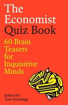 The Economist Quiz Book: 60 Brain Teasers for Inquisitive Minds - Tom Standage - cover