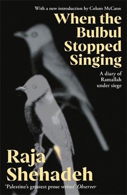 When The Bulbul Stopped Singing: A Diary of Ramallah under Siege - Raja Shehadeh - cover