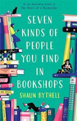 Seven Kinds of People You Find in Bookshops - Shaun Bythell - cover