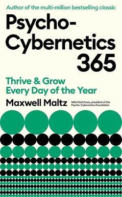Psycho-Cybernetics 365: Thrive and Grow Every Day of the Year - Maxwell Maltz,Matt Furey - cover