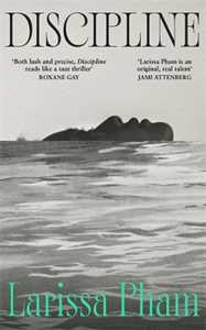 Libro in inglese Discipline: One of the Most Anticipated Debuts of the Year Larissa Pham